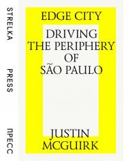 Edge city: Driving the periphery of Sao Paulo = Город на грани. Поездка по окраинам Сан-Паулу. — 3-rd ed. (el.) ISBN 978-5-9903364-2-1